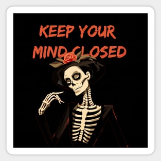 Sarcastic Skeleton - Keep your mind closed Magnet